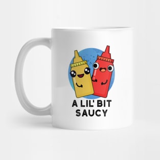 A Lil Bit Saucy Cute Sauce Pun Mug